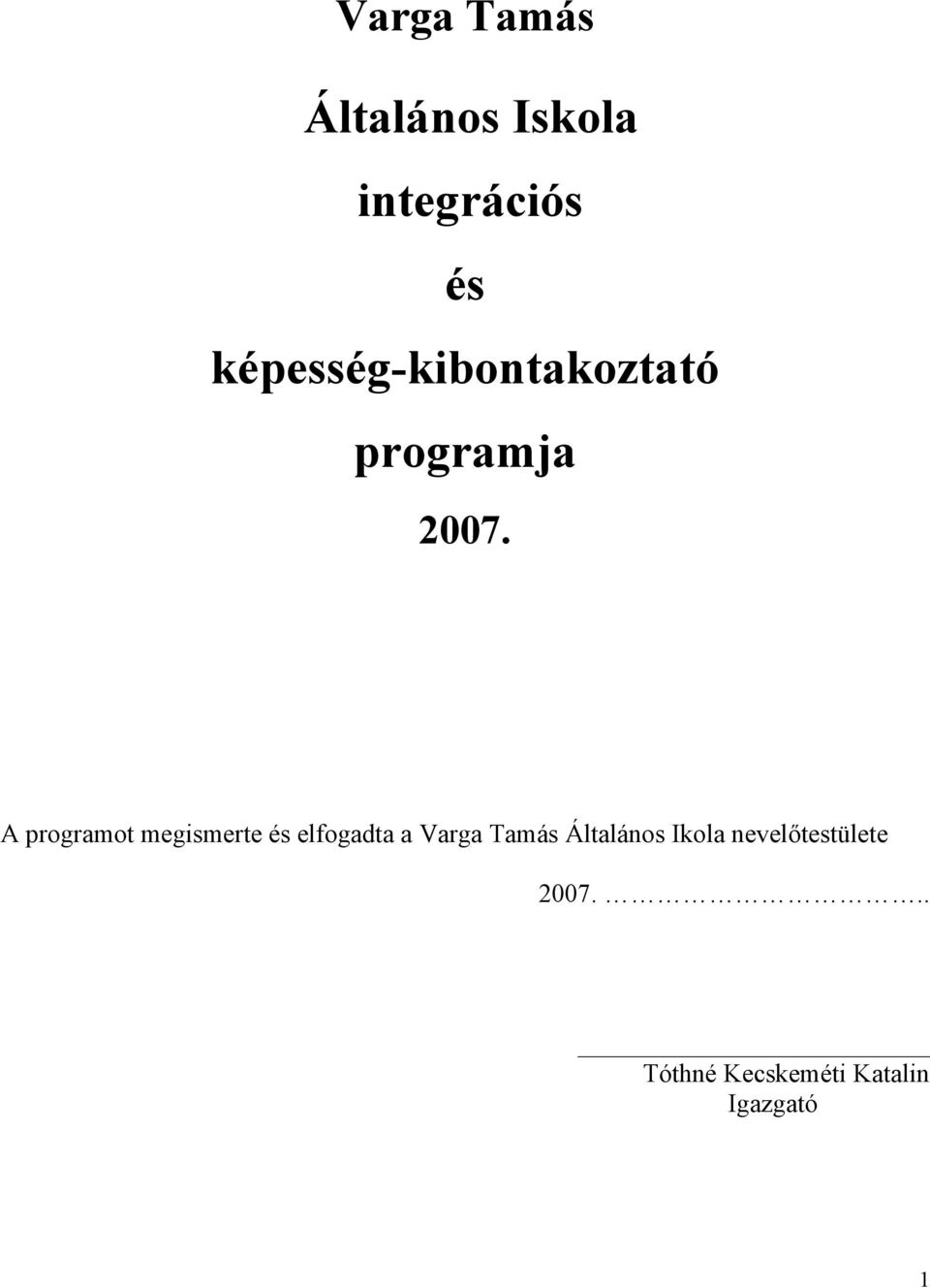 A programot megismerte és elfogadta a Varga Tamás