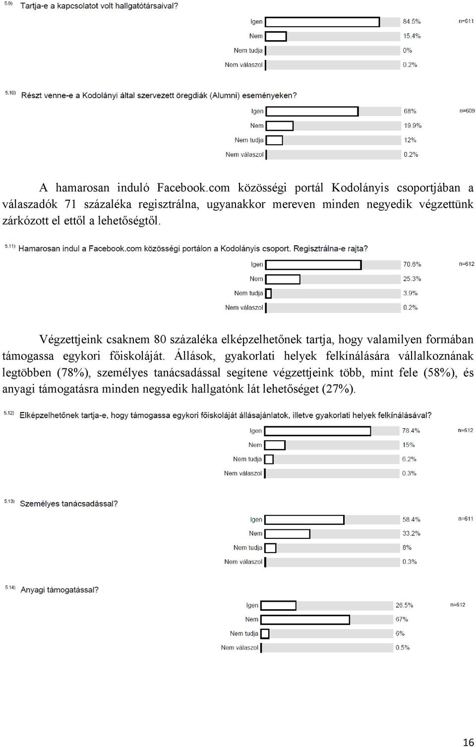 zárkózott el ettől a lehetőségtől.