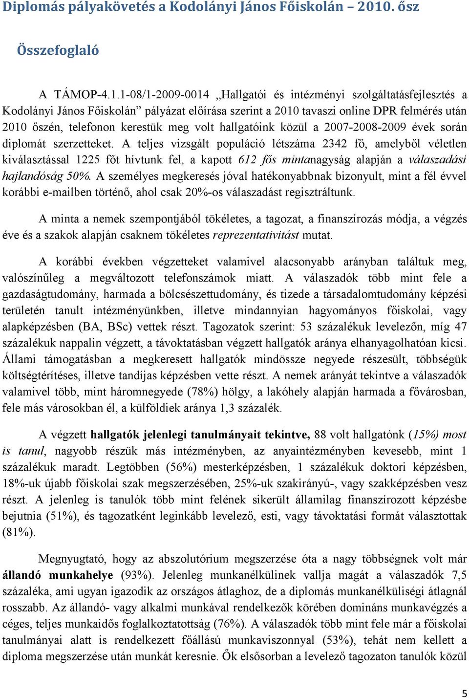 közül a 27-28-29 évek során diplomát szerzetteket.