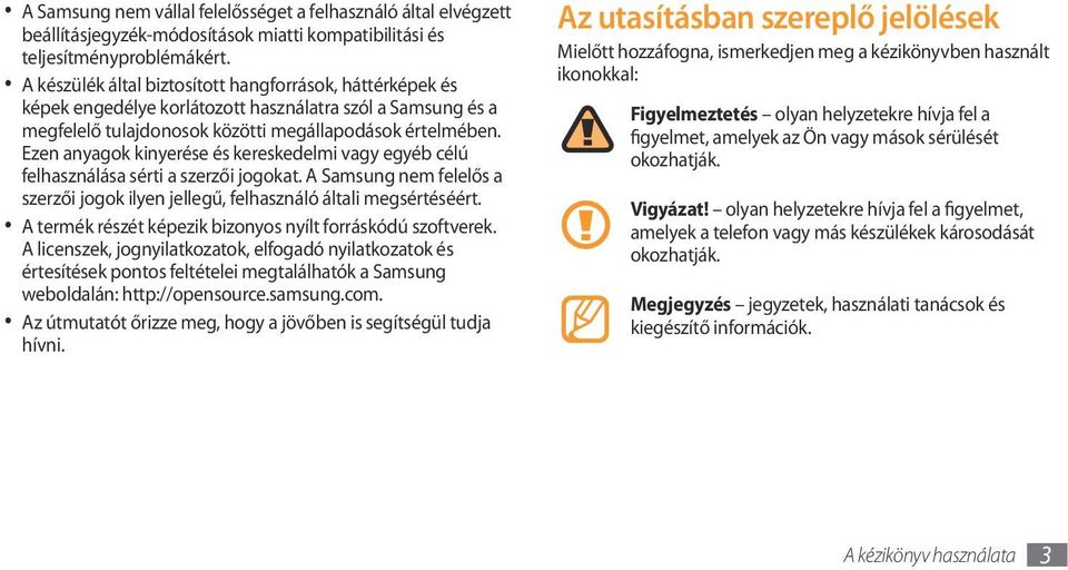 Ezen anyagok kinyerése és kereskedelmi vagy egyéb célú felhasználása sérti a szerzői jogokat. A Samsung nem felelős a szerzői jogok ilyen jellegű, felhasználó általi megsértéséért.