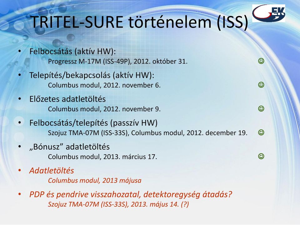 Felbocsátás/telepítés (passzív HW) Szojuz TMA-07M (ISS-33S), Columbus modul, 2012. december 19.