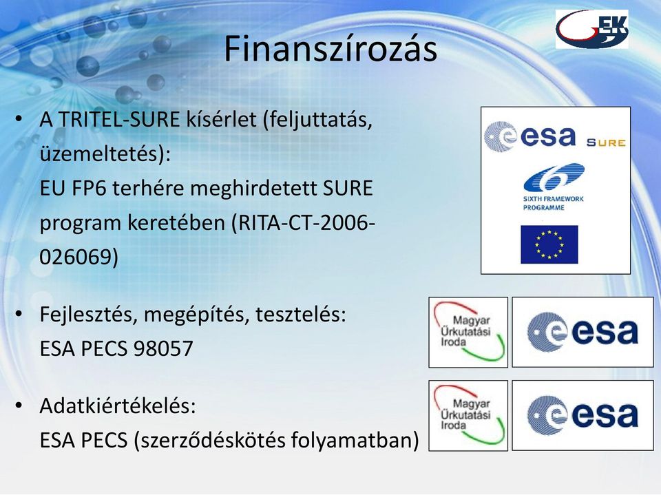 keretében (RITA-CT-2006-026069) Fejlesztés, megépítés,