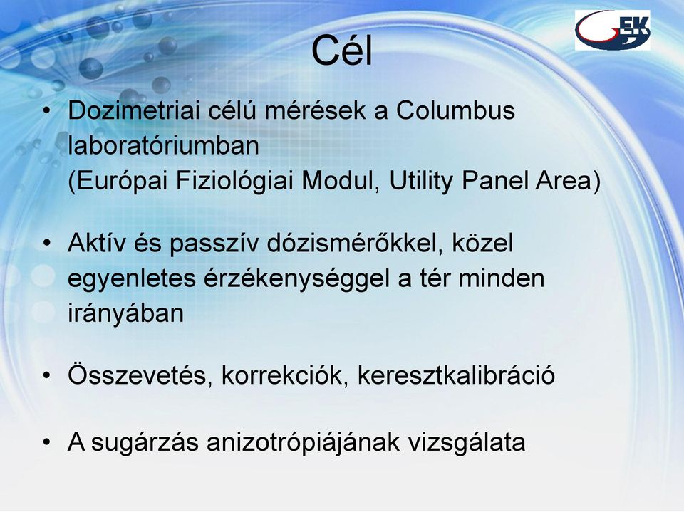 dózismérőkkel, közel egyenletes érzékenységgel a tér minden
