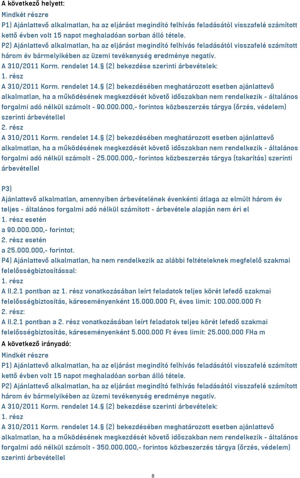 (2) bekezdése szerinti árbevételek: A 310/2011 Korm. rendelet 14.