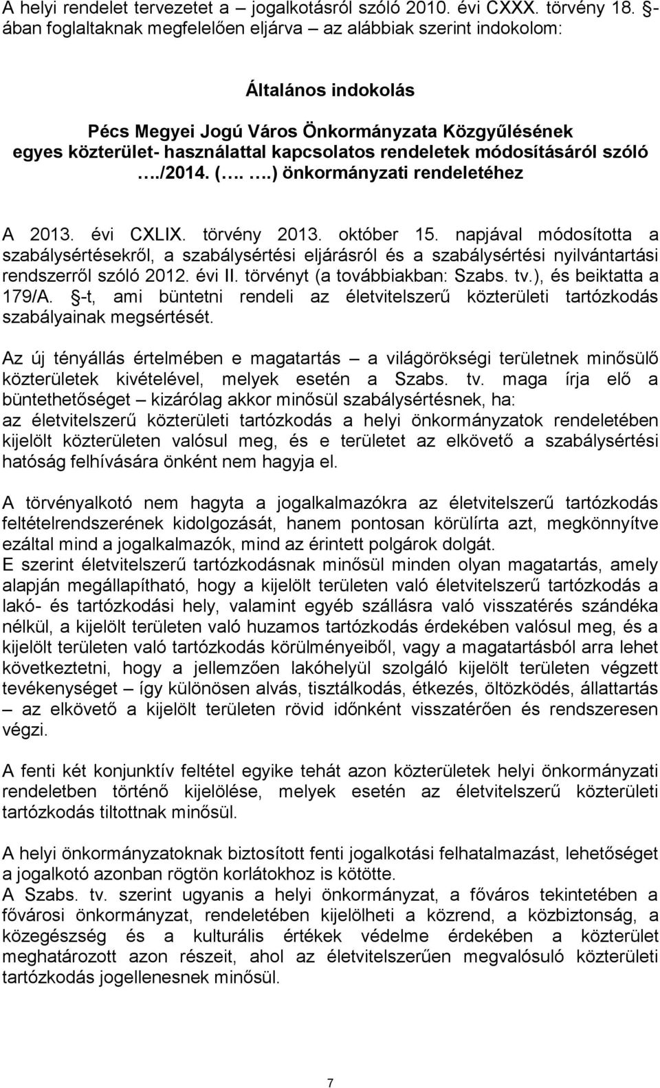 módosításáról szóló./2014. (..) önkormányzati rendeletéhez A 2013. évi CXLIX. törvény 2013. október 15.