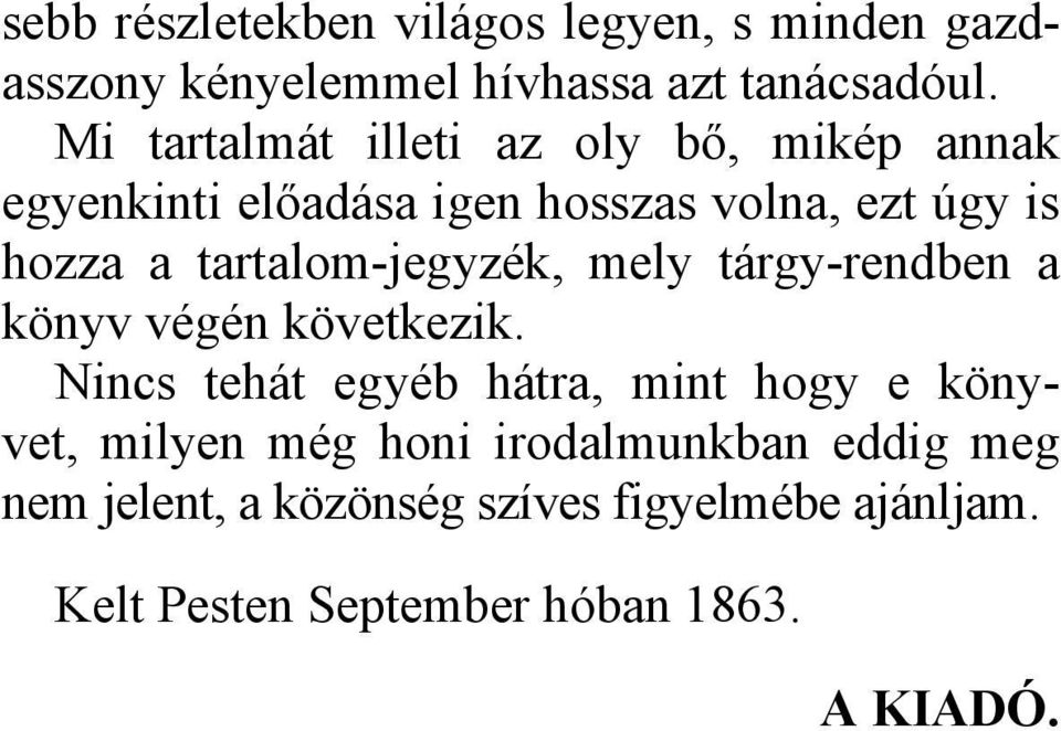 tartalom-jegyzék, mely tárgy-rendben a könyv végén következik.