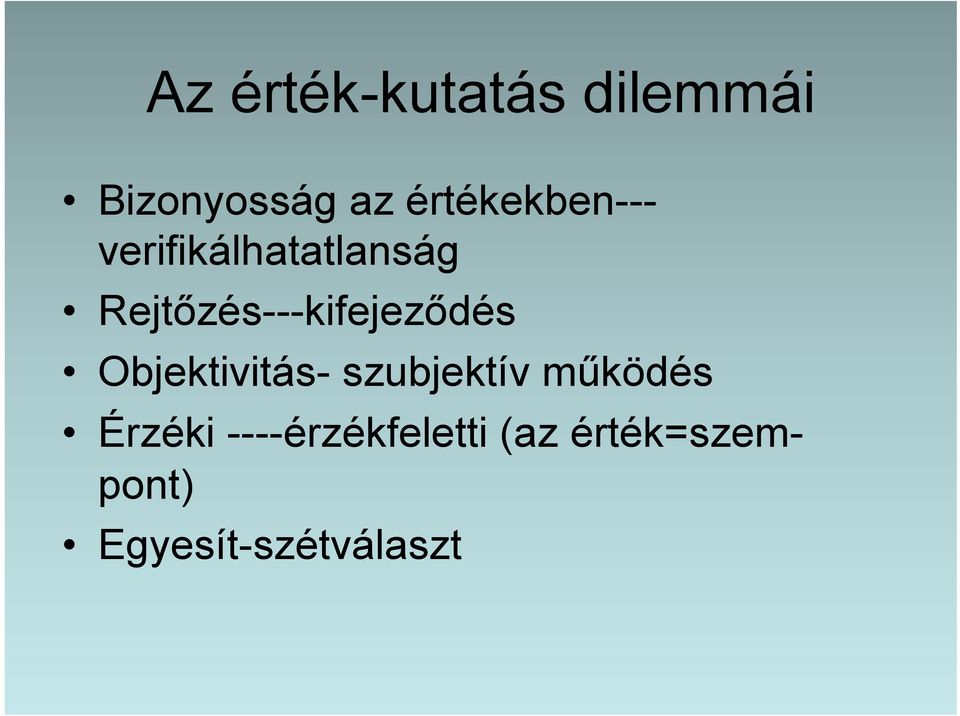 Rejtőzés---kifejeződés Objektivitás- szubjektív