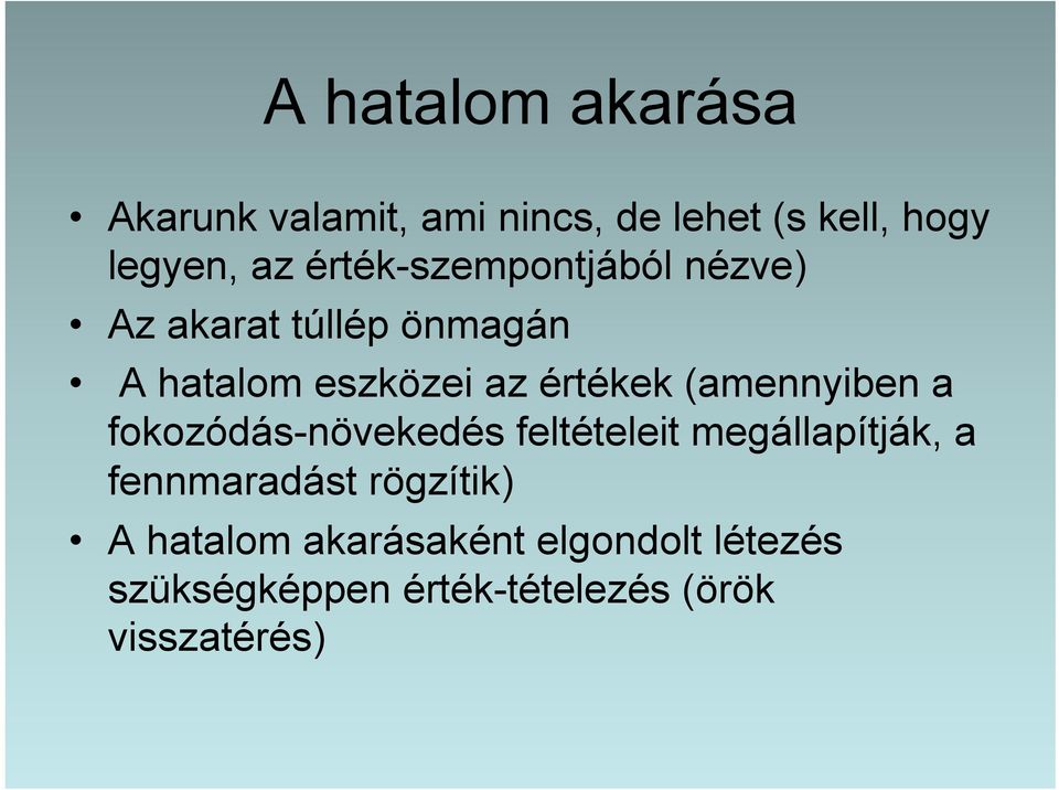 (amennyiben a fokozódás-növekedés feltételeit megállapítják, a fennmaradást