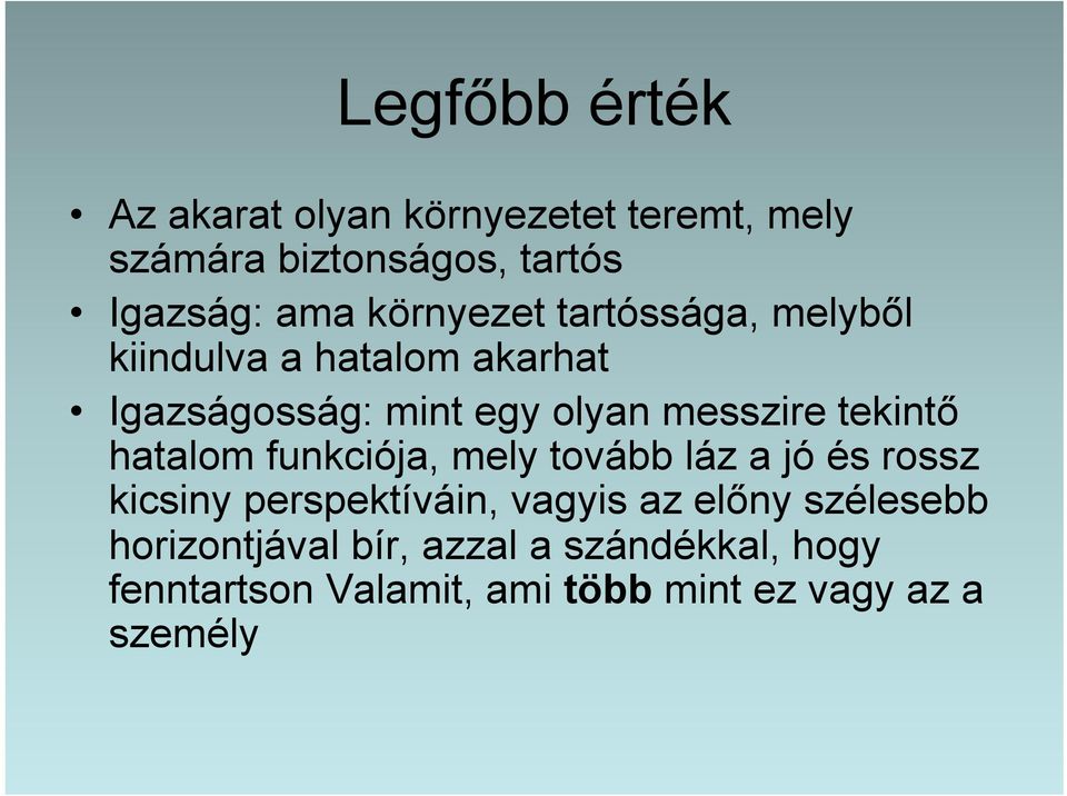 tekintő hatalom funkciója, mely tovább láz a jó és rossz kicsiny perspektíváin, vagyis az előny