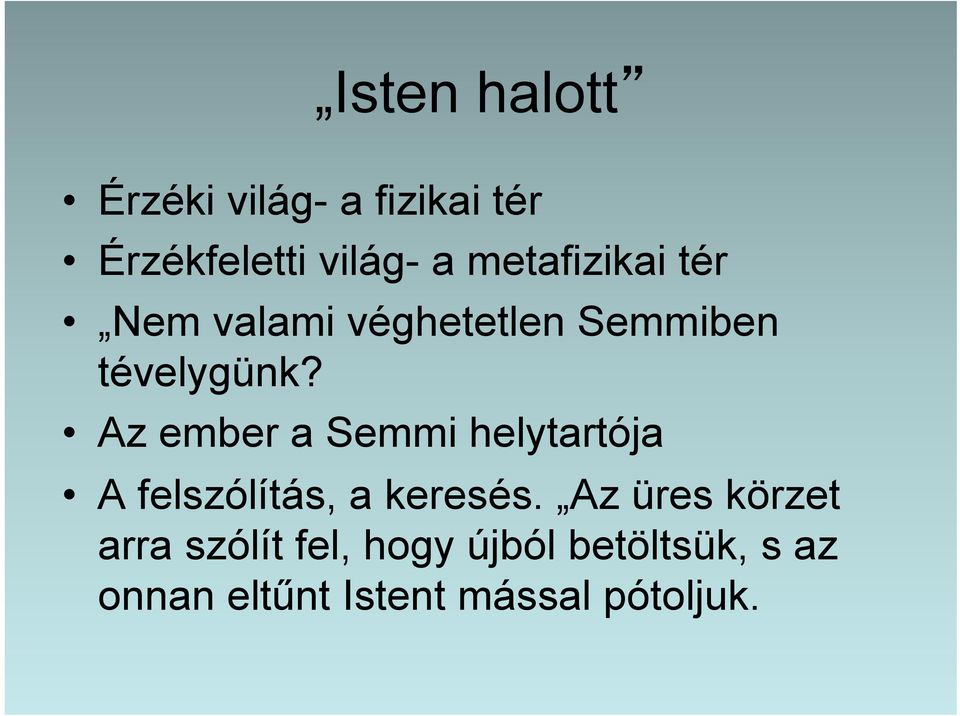 Az ember a Semmi helytartója A felszólítás, a keresés.