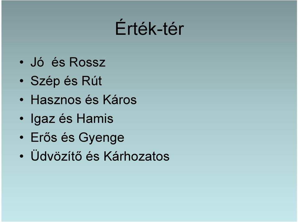 Káros Igaz és Hamis Erős