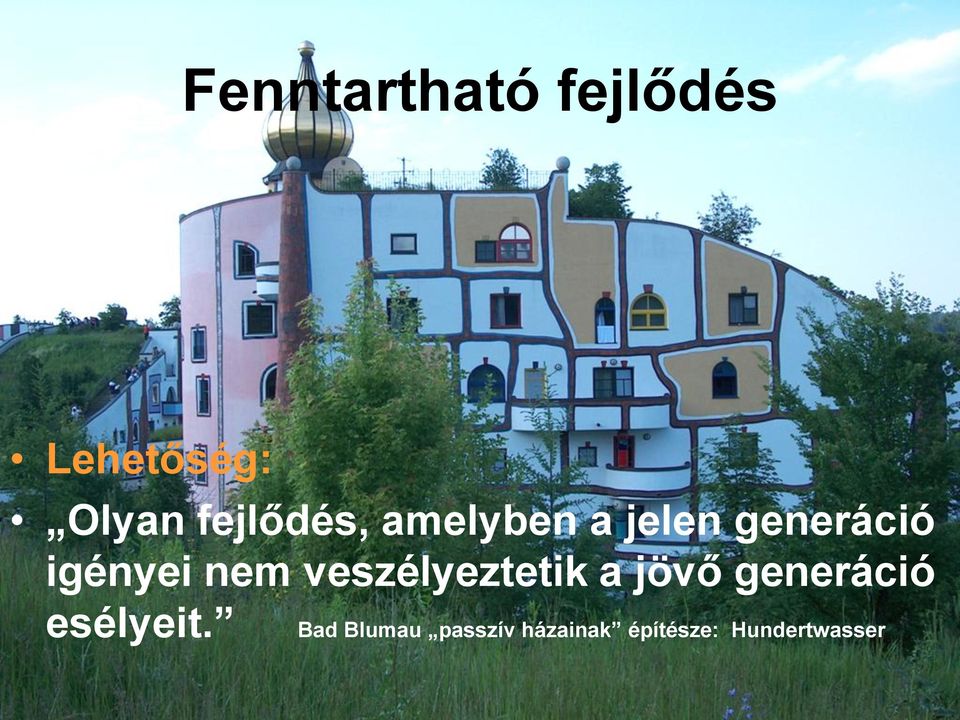 nem veszélyeztetik a jövő generáció esélyeit.
