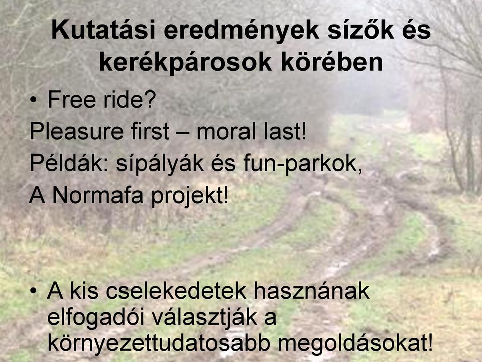 Példák: sípályák és fun-parkok, A Normafa projekt!