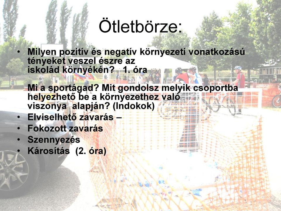 Mit gondolsz melyik csoportba helyezhető be a környezethez való