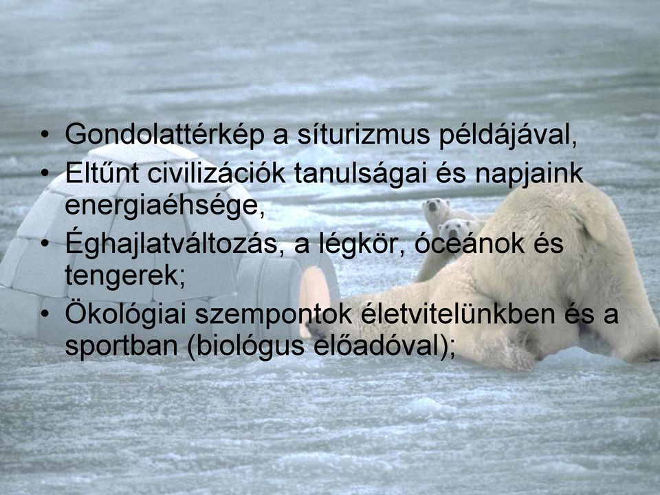 Éghajlatváltozás, a légkör, óceánok és tengerek;