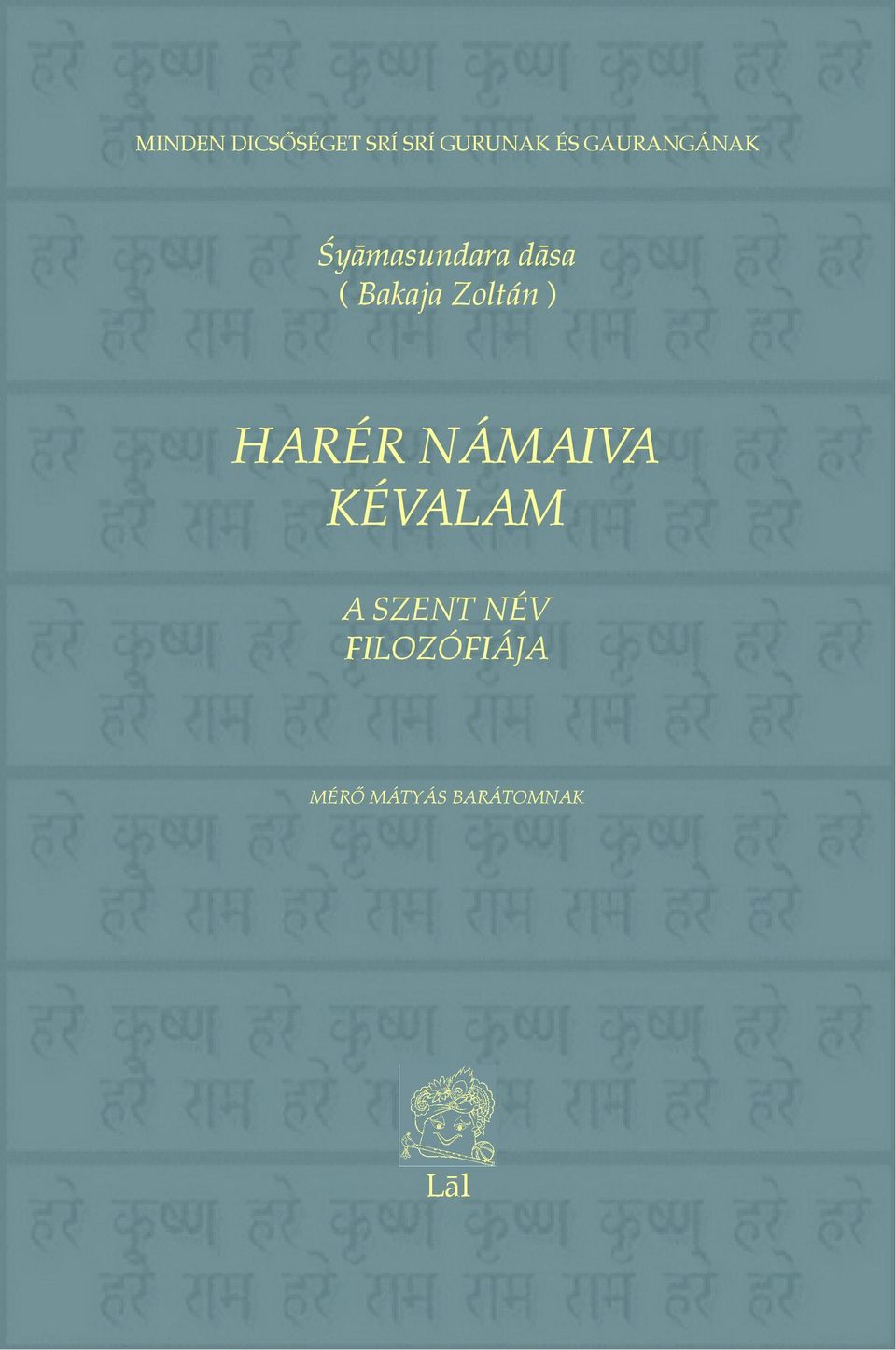 Zoltán ) HARÉR NÁMAIVA KÉVALAM A SZENT