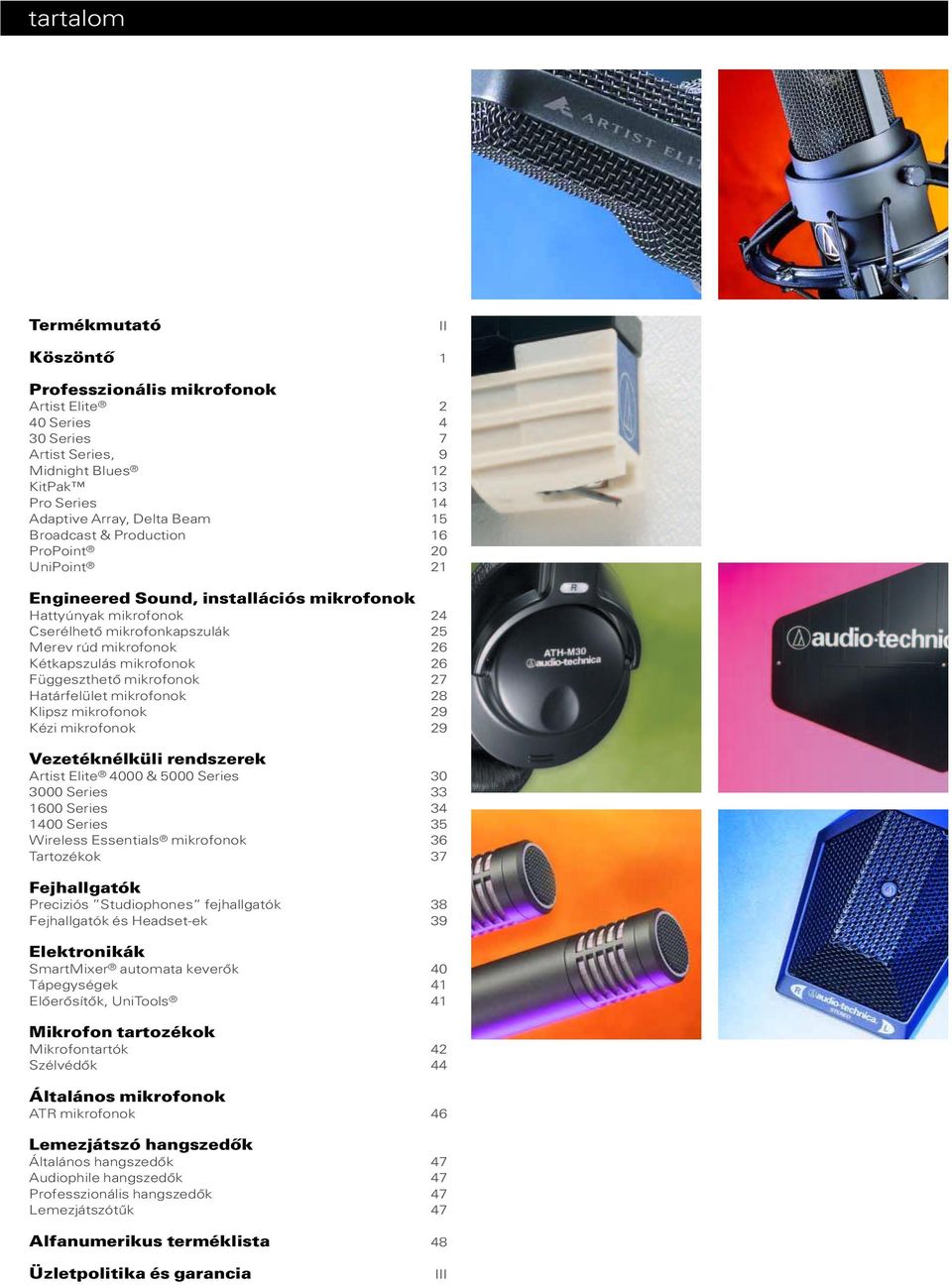 Kézi ok 29 Vezetéknélküli rendszerek Artist Elite 4000 & 5000 Series 30 3000 Series 33 1600 Series 34 1400 Series 35 Wireless Essentials ok 36 Tartozékok 37 Fejhallgatók Preciziós Studiophones