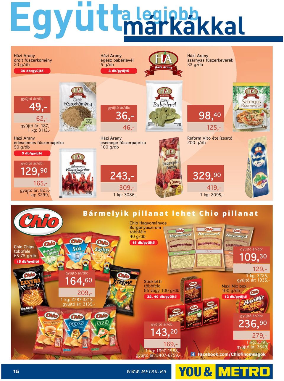 ár: 825, 3299,- 419,- 3086,- 2095,- Chio Hagyományos Burgonyaszirom 40 g/db 15 db/gyűjtő Chio Chips 65-75 g/db 109,30 15 db/gyűjtő 129,- 164,60 209, 2787-3215,gyűjtő ár: 3135,-