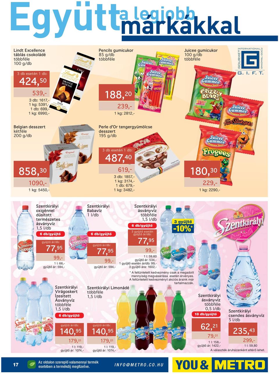 természetes ásványvíz 1,5 l/db 77, 95 99,- 1 l: 66,- gyűjtő ár: 594,- Szentkirályi Virágoskert Ízesített Ásványvíz 1,5 l/db 140, 95 179, 01 1 l: 119,- gyűjtő ár: 1074,- Szentkirályi Babavíz 1 l/db