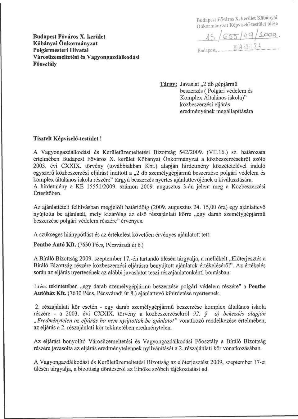 .. Tárgy: Javaslat 2 db gépjármű beszerzés ( Polgári védelem és Komplex Általános iskola)" közbeszerzési eljárás eredményének megállapítására Tisztelt Képviselő-testület!