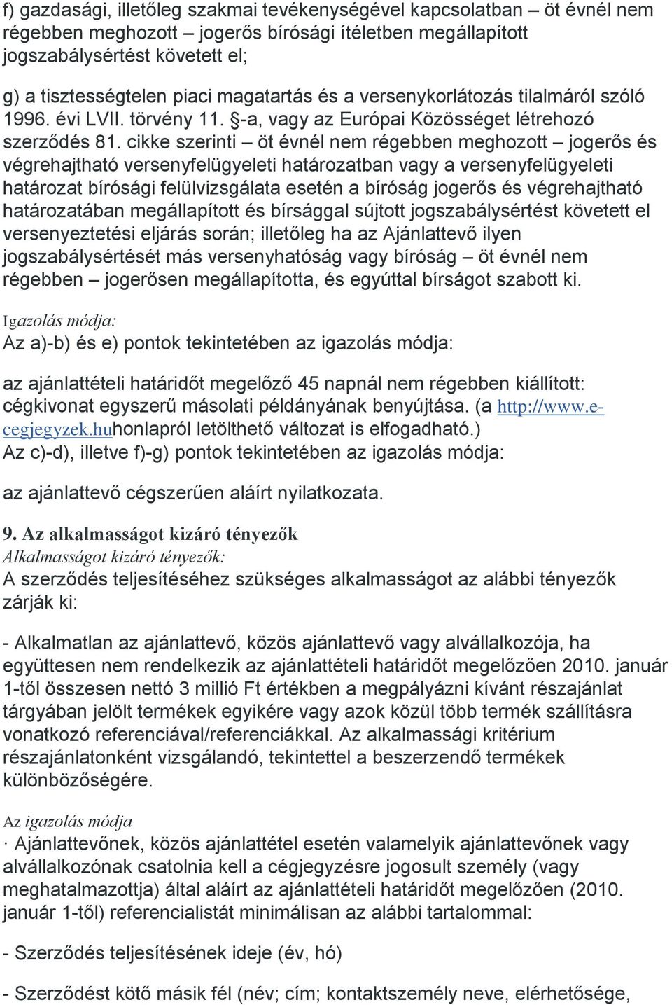 cikke szerinti öt évnél nem régebben meghozott jogerős és végrehajtható versenyfelügyeleti határozatban vagy a versenyfelügyeleti határozat bírósági felülvizsgálata esetén a bíróság jogerős és