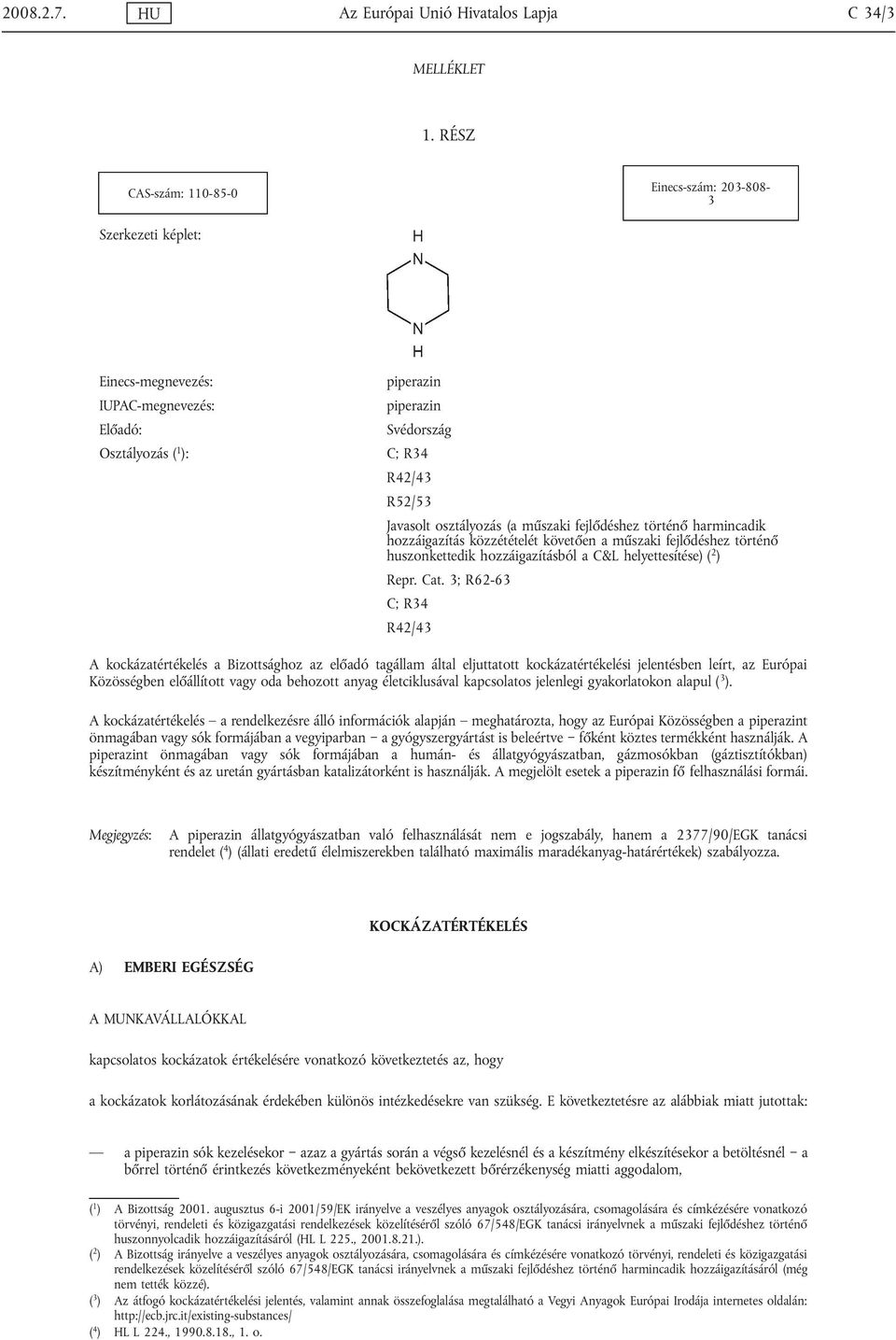 osztályozás (a műszaki fejlődéshez történő harmincadik hozzáigazítás közzétételét követően a műszaki fejlődéshez történő huszonkettedik hozzáigazításból a C&L helyettesítése) ( 2 ) Repr. Cat.