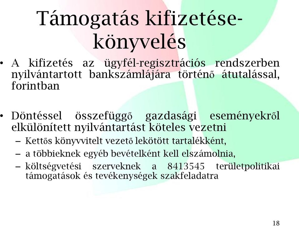 nyilvántartást köteles vezetni Kettős könyvvitelt vezető lekötött tartalékként, a többieknek egyéb