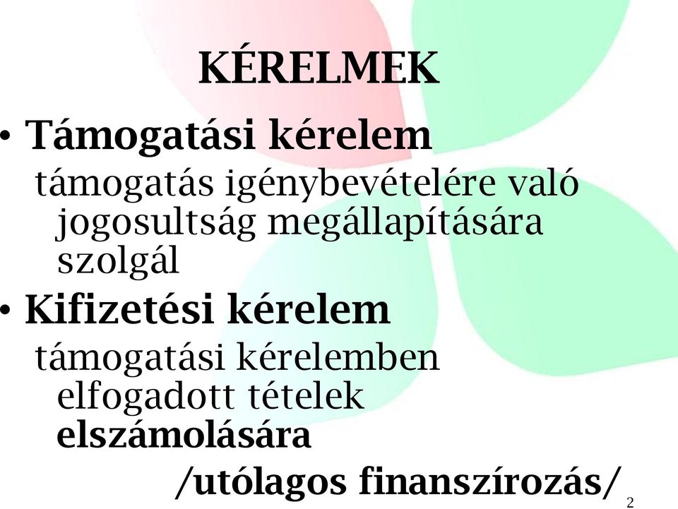 szolgál Kifizetési kérelem támogatási kérelemben