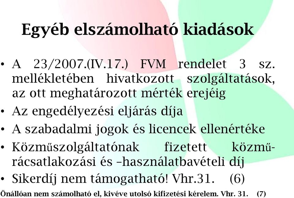 eljárás díja A szabadalmi jogok és licencek ellenértéke Közműszolgáltatónak fizetett