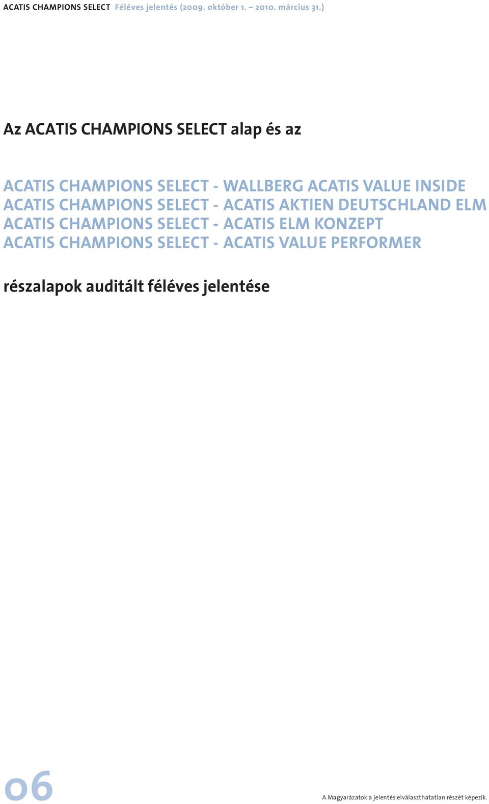 CHAMPIONS SELECT - ACATIS AKTIEN DEUTSCHLAND ELM ACATIS CHAMPIONS SELECT - ACATIS ELM KONZEPT ACATIS
