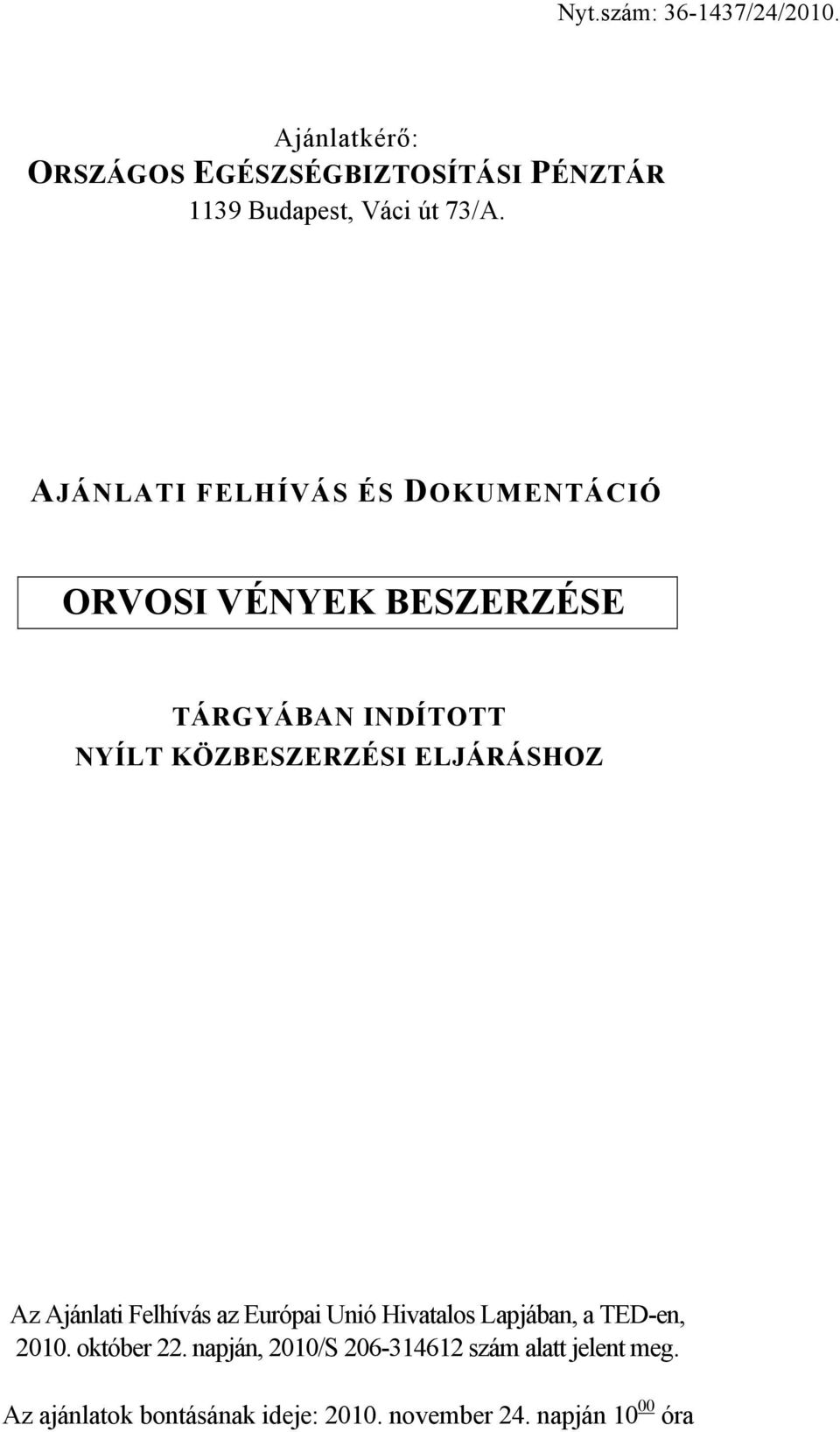 KÖZBESZERZÉSI ELJÁRÁSHOZ Az Ajánlati Felhívás az Európai Unió Hivatalos Lapjában, a TED-en, 2010.