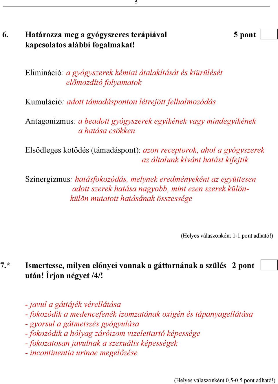 mindegyikének a hatása csökken Elsıdleges kötıdés (támadáspont): azon receptorok, ahol a gyógyszerek az általunk kívánt hatást kifejtik Szinergizmus: hatásfokozódás, melynek eredményeként az