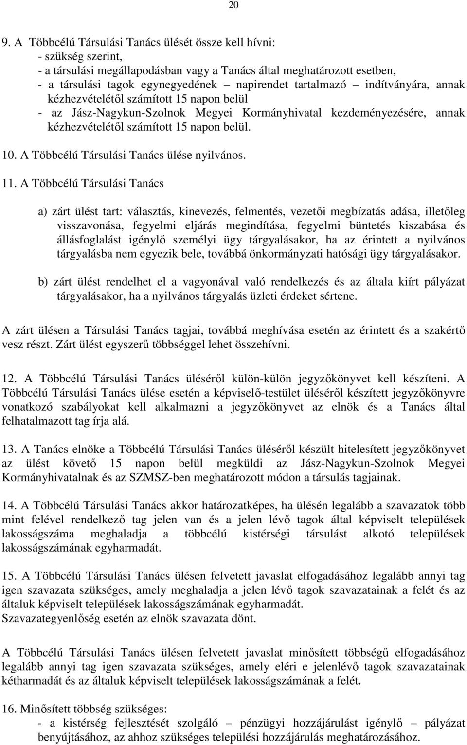 A Többcélú Társulási Tanács ülése nyilvános. 11.