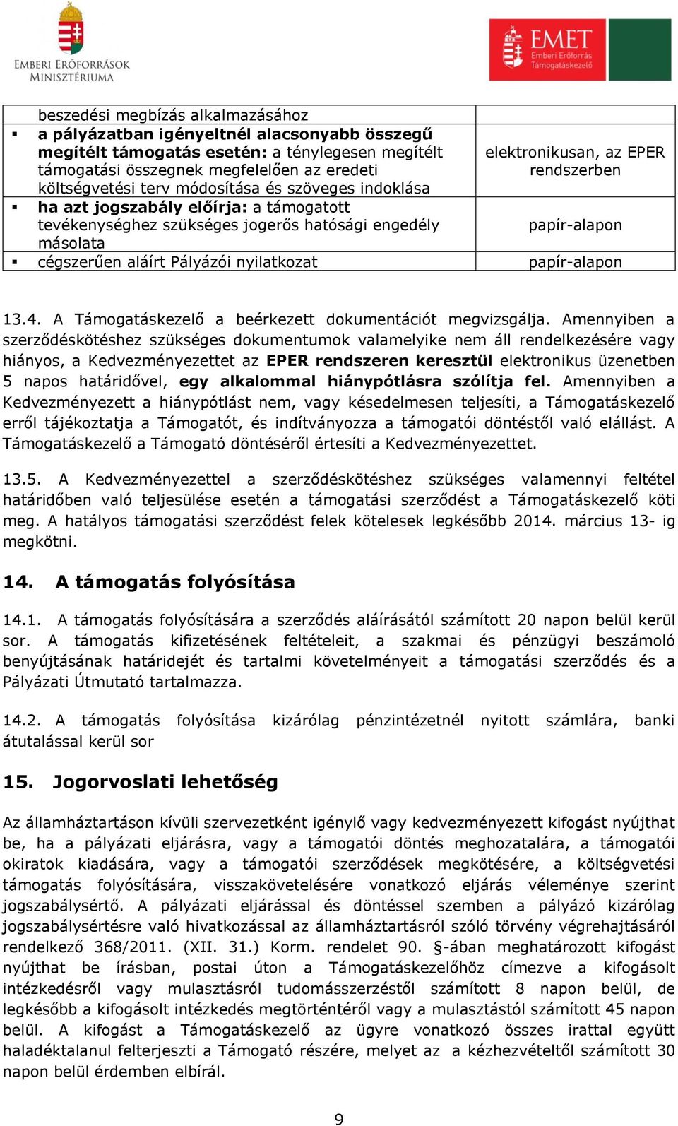 nyilatkozat papír-alapon 13.4. A Támogatáskezelő a beérkezett dokumentációt megvizsgálja.