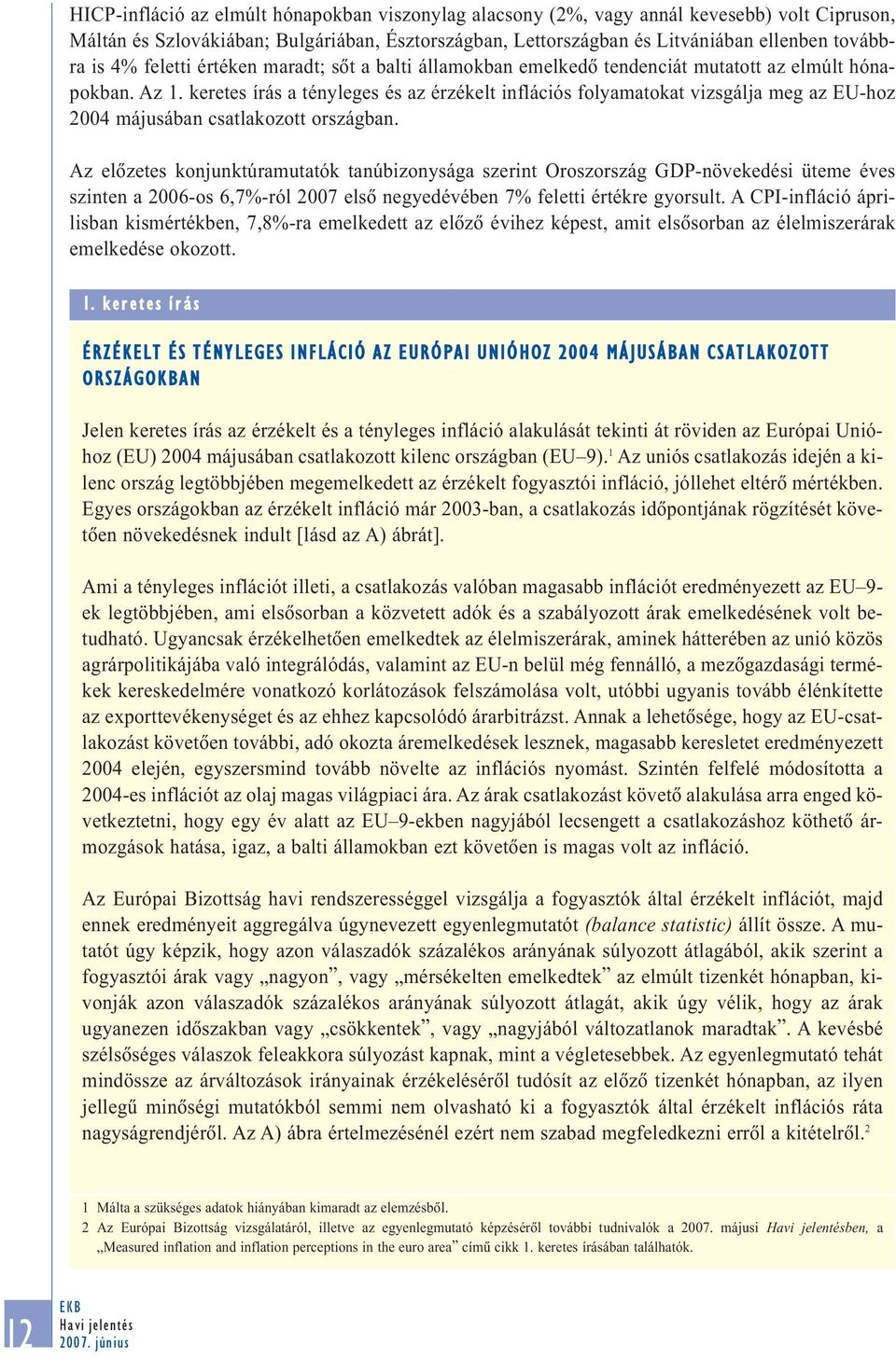 keretes írás a tényleges és az érzékelt inflációs folyamatokat vizsgálja meg az EU-hoz 24 májusában csatlakozott országban.