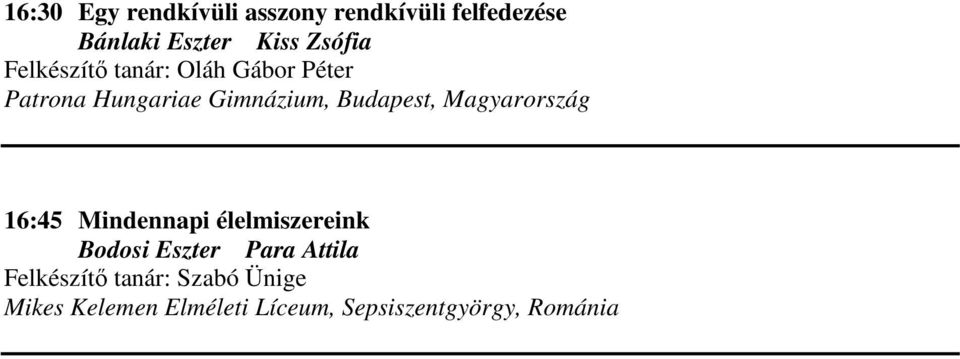 Budapest, Magyarország 16:45 Mindennapi élelmiszereink Bodosi Eszter Para