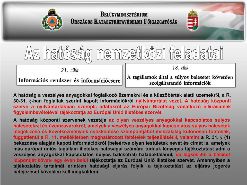 A hatóság központi szervének vezetője az olyan veszélyes anyagokkal kapcsolatos súlyos balesetekről és üzemzavarokról, amelyek a veszélyes anyagokkal kapcsolatos súlyos balesetek megelőzése és