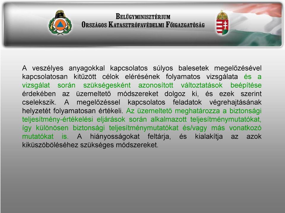 A megelőzéssel kapcsolatos feladatok végrehajtásának helyzetét folyamatosan értékeli.