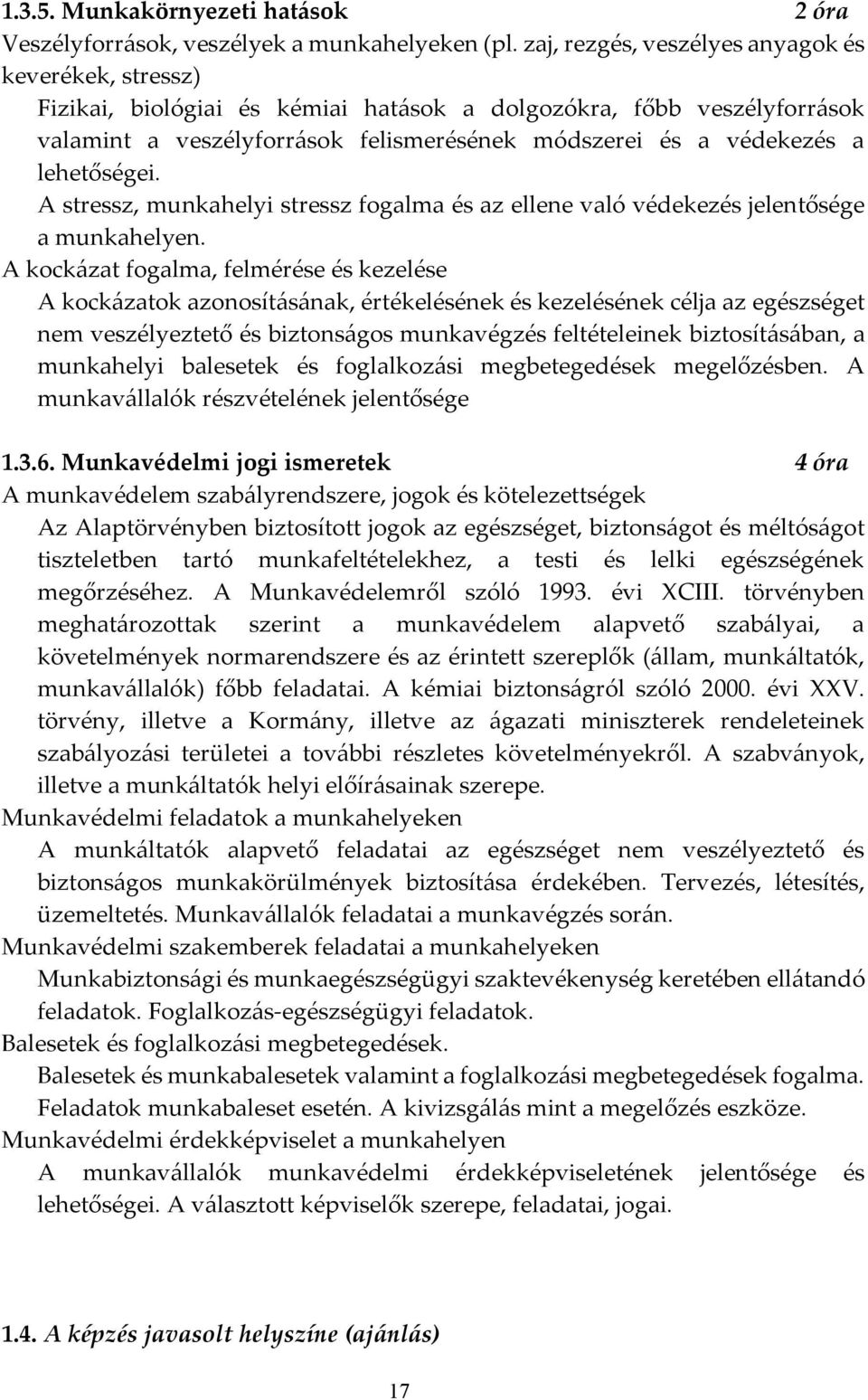 lehetőségei. A stressz, munkahelyi stressz fogalma és az ellene való védekezés jelentősége a munkahelyen.