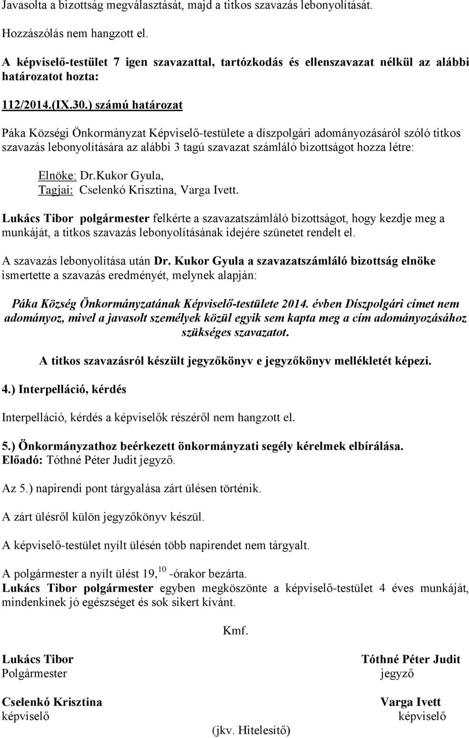 Dr.Kukor Gyula, Tagjai: Cselenkó Krisztina, Varga Ivett.