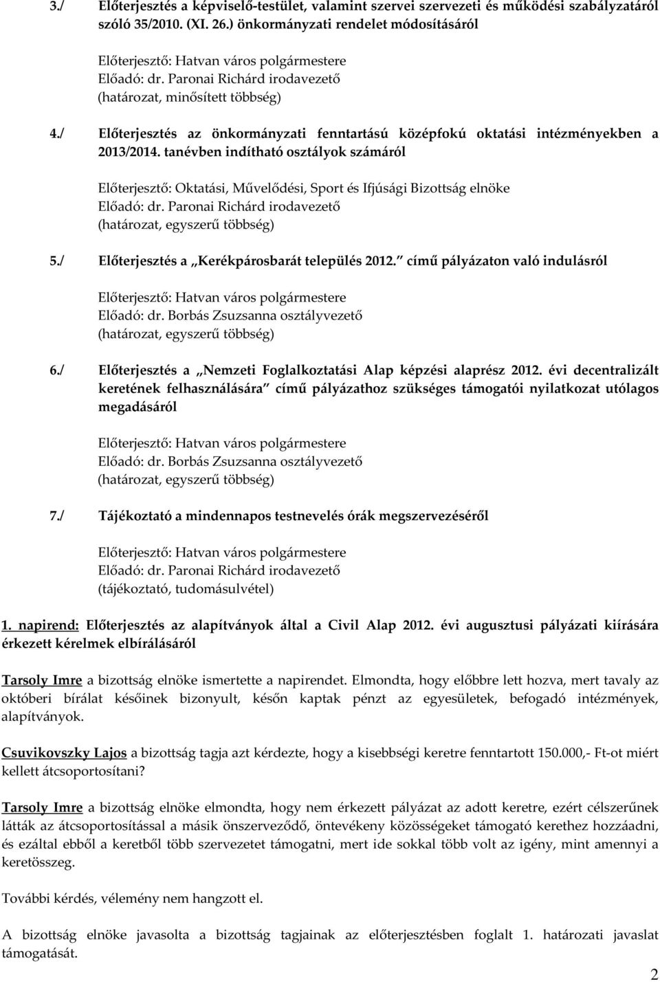 / Előterjesztés az önkormányzati fenntartású középfokú oktatási intézményekben a 2013/2014.