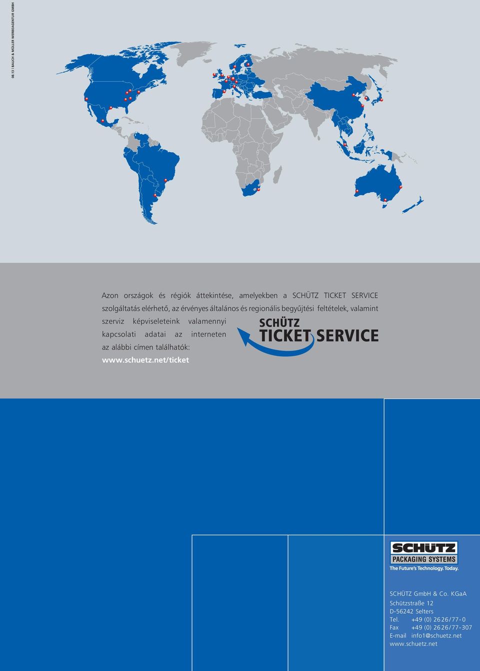 valamennyi kapcsolati adatai az interneten az alábbi címen találhatók: www.schuetz.net/ticket SCHÜTZ GmbH & Co.