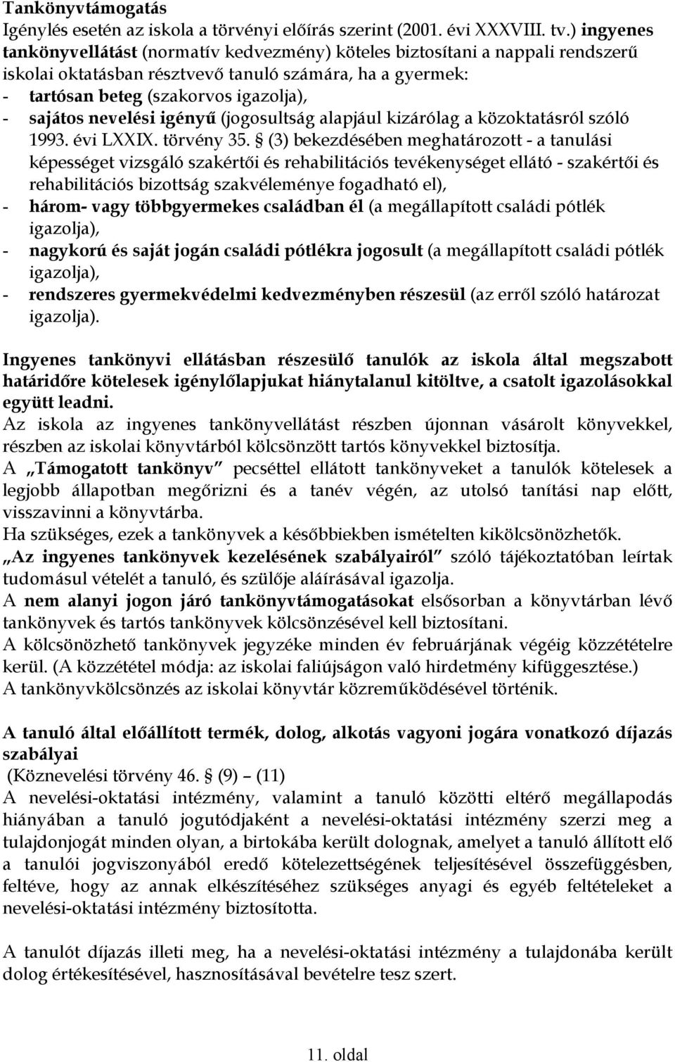 nevelési igényő (jogosultság alapjául kizárólag a közoktatásról szóló 1993. évi LXXIX. törvény 35.