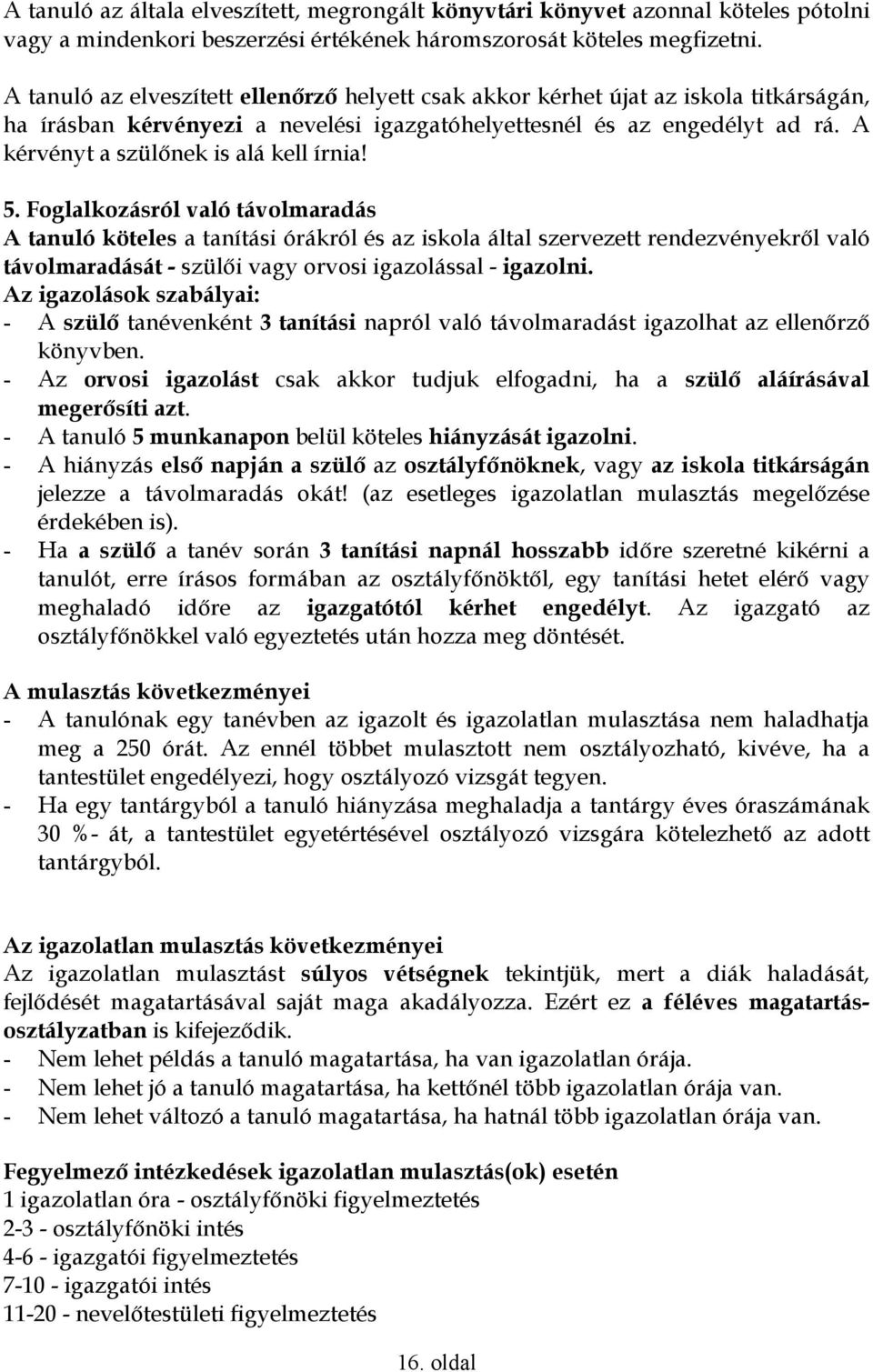 A kérvényt a szülınek is alá kell írnia! 5.