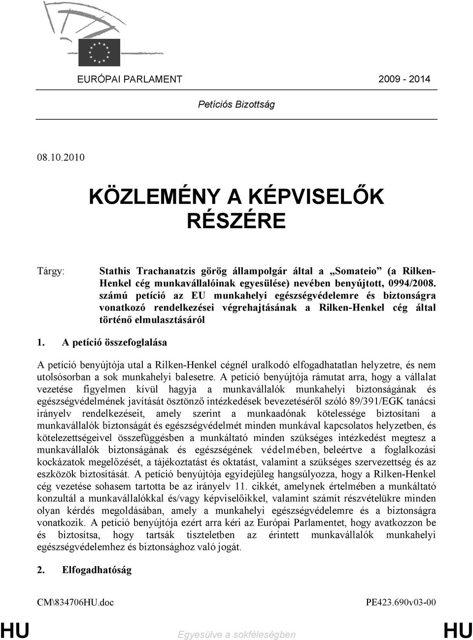 számú petíció az EU munkahelyi egészségvédelemre és biztonságra vonatkozó rendelkezései végrehajtásának a Rilken-Henkel cég által történő elmulasztásáról 1.