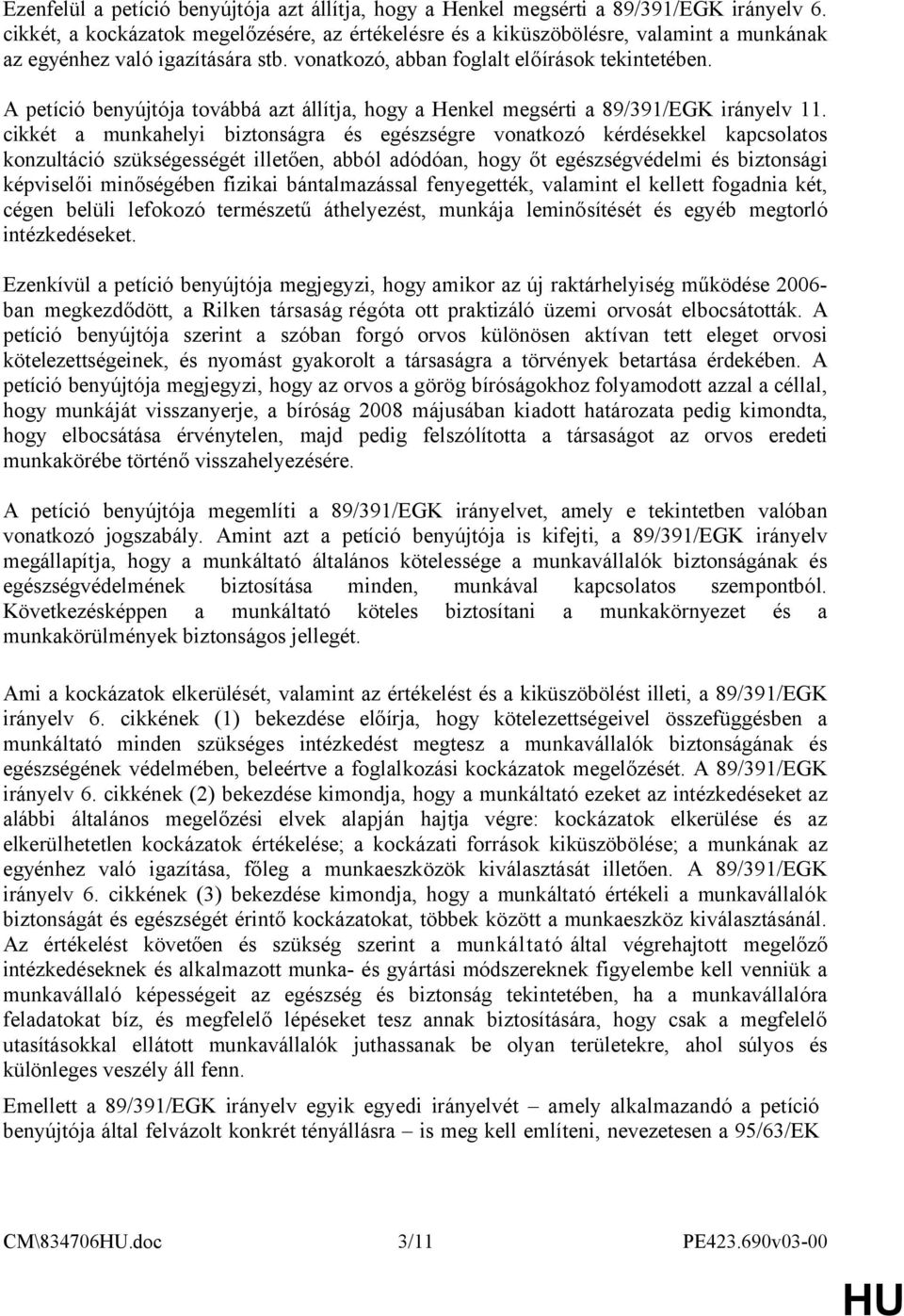 A petíció benyújtója továbbá azt állítja, hogy a Henkel megsérti a 89/391/EGK irányelv 11.