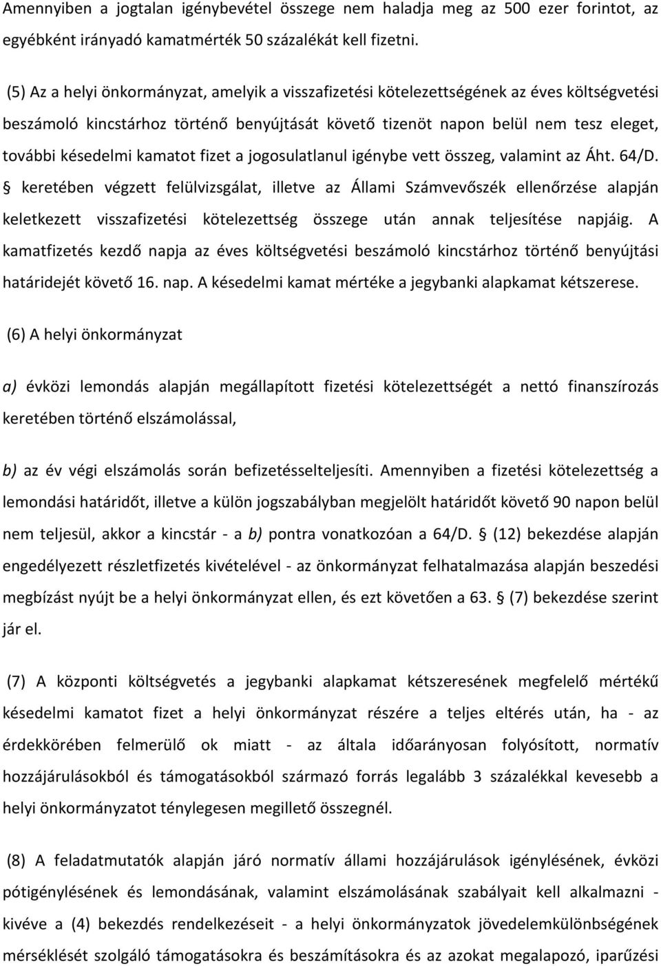 kamatot fizet a jogosulatlanul igénybe vett összeg, valamint az Áht. 64/D.