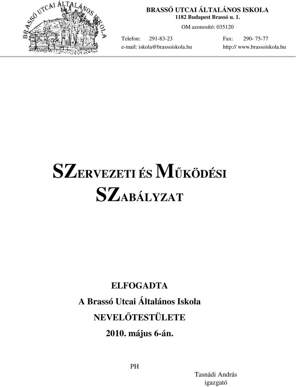OM azonosító: 035120 Telefon: 291-83-23 Fax: 290-75-77 e-mail: