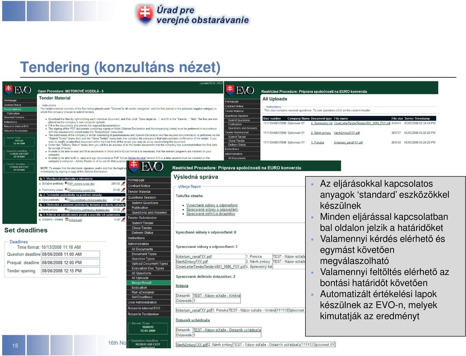 elérhetı és egymást követıen megválaszolható Valamennyi feltöltés elérhetı az bontási