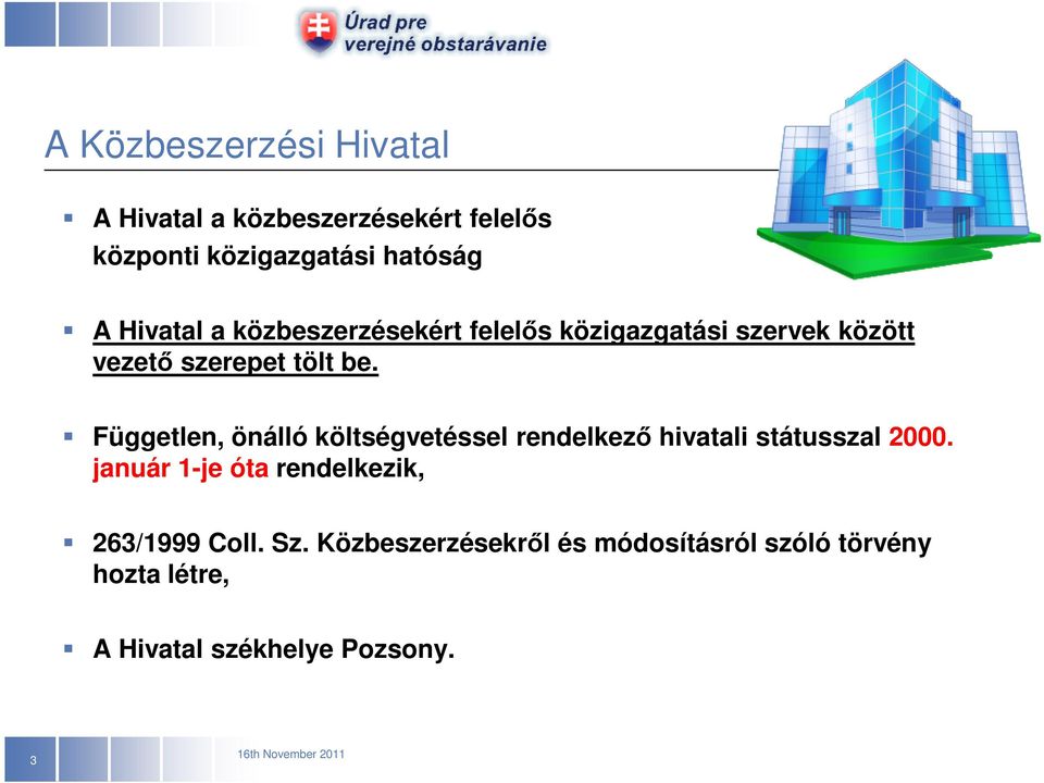 Független, önálló költségvetéssel rendelkezı hivatali státusszal 2000.